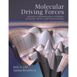 Molecular Driving Forces: Statistical Thermodynamics in Biology, Chemistry, Physics, and Nanoscience