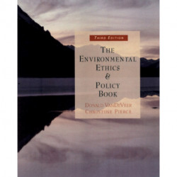 The Environmental Ethics and Policy Book: Philosophy, Ecology, Economics