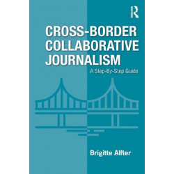 Cross-Border Collaborative Journalism: A Step-By-Step Guide