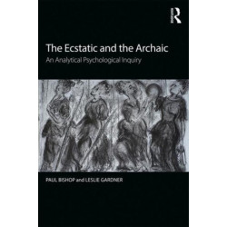 The Ecstatic and the Archaic: An Analytical Psychological Inquiry
