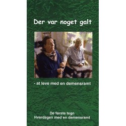 Der var noget galt - at leve med en demensramt: De første tegn - Hverdagen med en demensramt