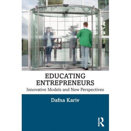 Educating Entrepreneurs: Innovative Models and New Perspectives