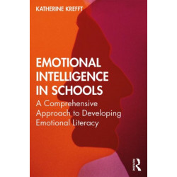 Emotional Intelligence in Schools: A Comprehensive Approach to Developing Emotional Literacy