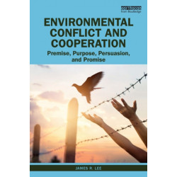 Environmental Conflict and Cooperation: Premise, Purpose, Persuasion, and Promise