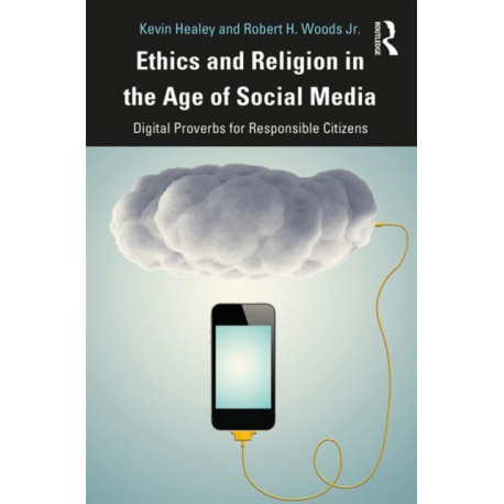 Ethics and Religion in the Age of Social Media: Digital Proverbs for Responsible Citizens