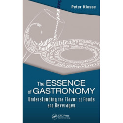 The Essence of Gastronomy: Understanding the Flavor of Foods and Beverages