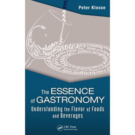 The Essence of Gastronomy: Understanding the Flavor of Foods and Beverages