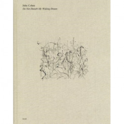 John Cohen: Do Not Disturb My Waking Dream