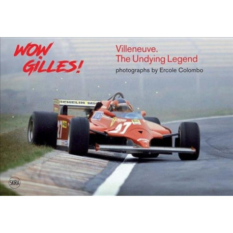 Wow Gilles!: Villeneuve. The Undying Legend