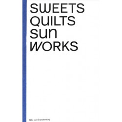 Ulla von Brandenburg: Sweets, Quilts, Sun, Works