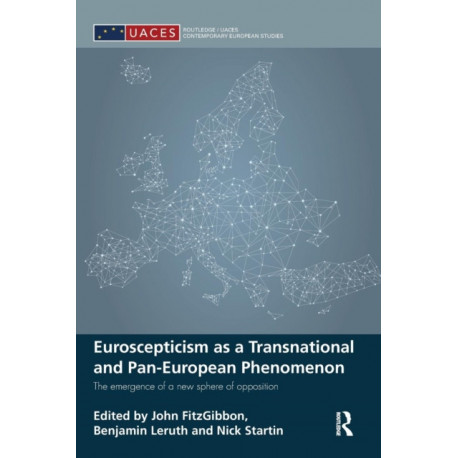 Euroscepticism as a Transnational and Pan-European Phenomenon: The Emergence of a New Sphere of Opposition