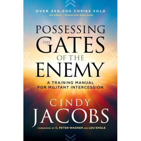 Possessing the Gates of the Enemy – A Training Manual for Militant Intercession: A Training Manual for Militant Intercession
