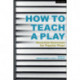 How to Teach a Play: Essential Exercises for Popular Plays