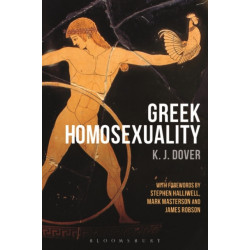 Greek Homosexuality: with Forewords by Stephen Halliwell, Mark Masterson and James Robson