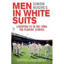 Men in White Suits: Liverpool FC in the 1990s - The Players' Stories