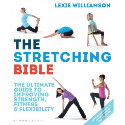 The Stretching Bible: The Ultimate Guide to Improving Fitness and Flexibility