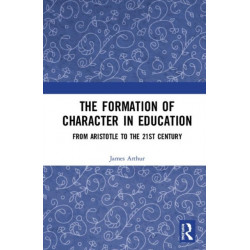 The Formation of Character in Education: From Aristotle to the 21st Century