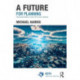 A Future for Planning: Taking Responsibility for Twenty-First Century Challenges