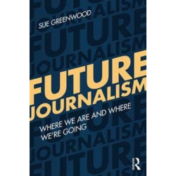 Future Journalism: Where We Are and Where We’re Going