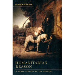 Humanitarian Reason: A Moral History of the Present