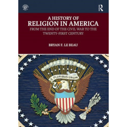 A History of Religion in America: From the End of the Civil War to the Twenty-First Century