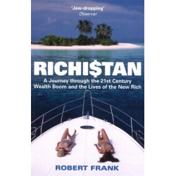 Richistan: A Journey Through the 21st Century Wealth Boom and the Lives of the New Rich