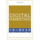 Digital Marketing In A Week: Brilliant Online Marketing In Seven Simple Steps