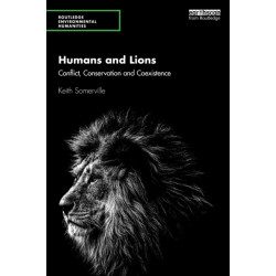 Humans and Lions: Conflict, Conservation and Coexistence