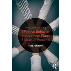 Implementing Effective Behavior Intervention Plans: 8 Steps to Success