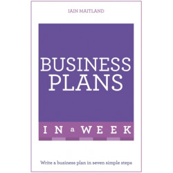 Business Plans in a Week: Write a Business Plan in Seven Simple Steps