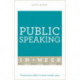 Public Speaking In A Week: Presentation Skills In Seven Simple Steps