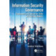 Information Security Governance: Framework and Toolset for CISOs and Decision Makers