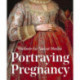 Portraying Pregnancy: Holbein to Social Media