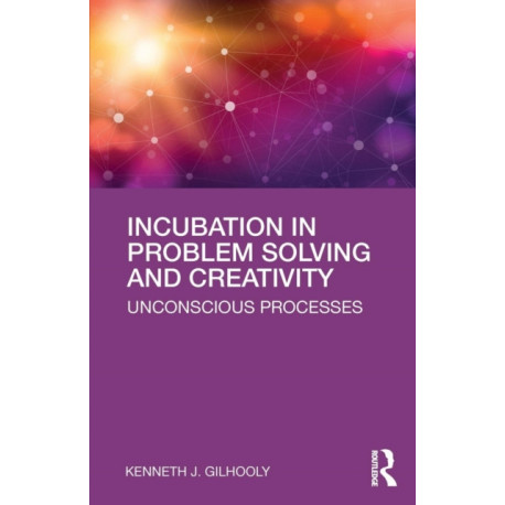 Incubation in Problem Solving and Creativity: Unconscious Processes