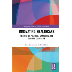 Innovating Healthcare: The Role of Political, Managerial and Clinical Leadership