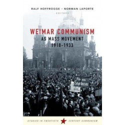 Weimar Communism as Mass Movement 1918-1933