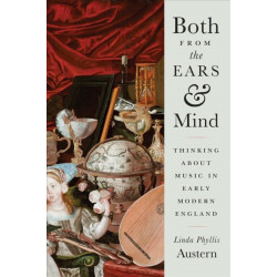 Both from the Ears and Mind: Thinking about Music in Early Modern England