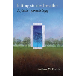 Letting Stories Breathe: A Socio-Narratology