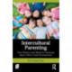 Intercultural Parenting: How Eastern and Western Parenting Styles Affect Child Development