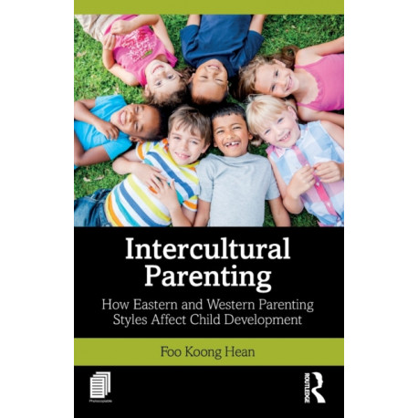Intercultural Parenting: How Eastern and Western Parenting Styles Affect Child Development