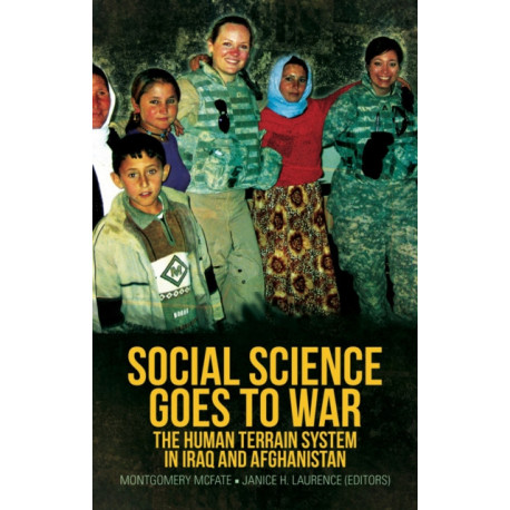 Social Science Goes to War: The Human Terrain System in Iraq and Afghanistan
