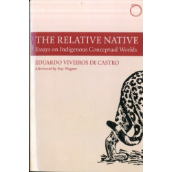 The Relative Native – Essays on Indigenous Conceptual Worlds