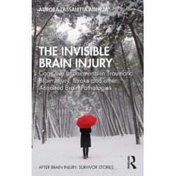 The Invisible Brain Injury: Cognitive Impairments in Traumatic Brain Injury, Stroke and other Acquired Brain Pathologies