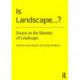 Is Landscape... ?: Essays on the Identity of Landscape