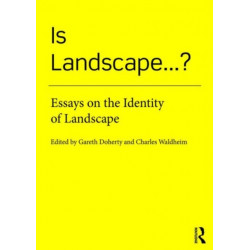 Is Landscape... ?: Essays on the Identity of Landscape