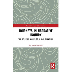 Journeys in Narrative Inquiry: The Selected Works of D. Jean Clandinin