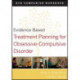 Evidence-Based Treatment Planning for Obsessive-Compulsive Disorder, Companion Workbook: Companion Workbook