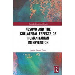 Kosovo and the Collateral Effects of Humanitarian Intervention