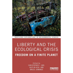 Liberty and the Ecological Crisis: Freedom on a Finite Planet