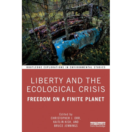 Liberty and the Ecological Crisis: Freedom on a Finite Planet